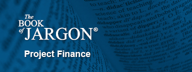 Book of Jargon Project Finance